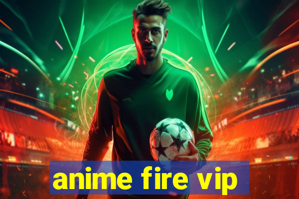 anime fire vip